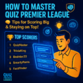 How to Master Quiz Premier League: Tips for Scoring Big