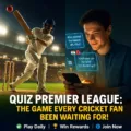 Why Quiz Premier League Is the Ultimate Game for Cricket Fans